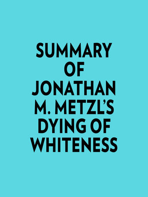 cover image of Summary of Jonathan M. Metzl's Dying of Whiteness